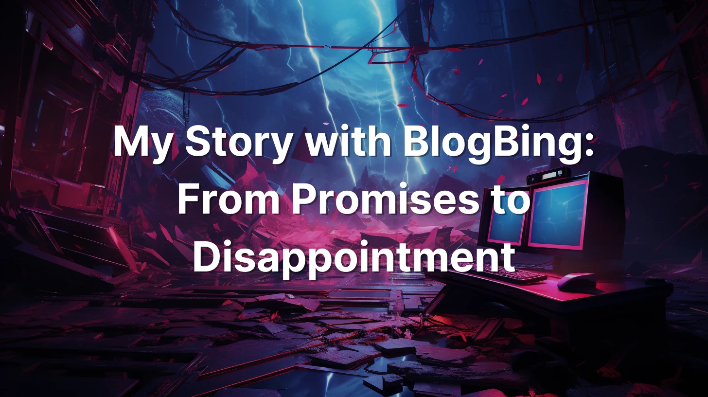 My Story with BlogBing: From Promises to Disappointment